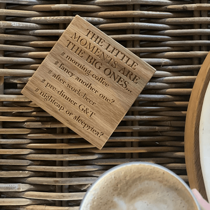 The Little Moments Are The Big Ones… Coaster, Oak