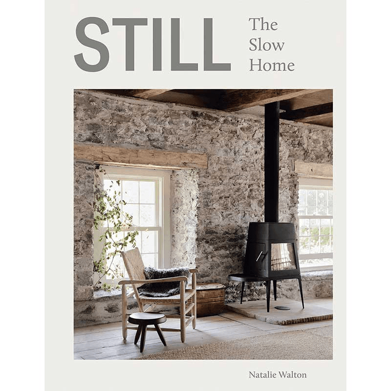 Still: The Slow Home Inspirational Interiors Design Book