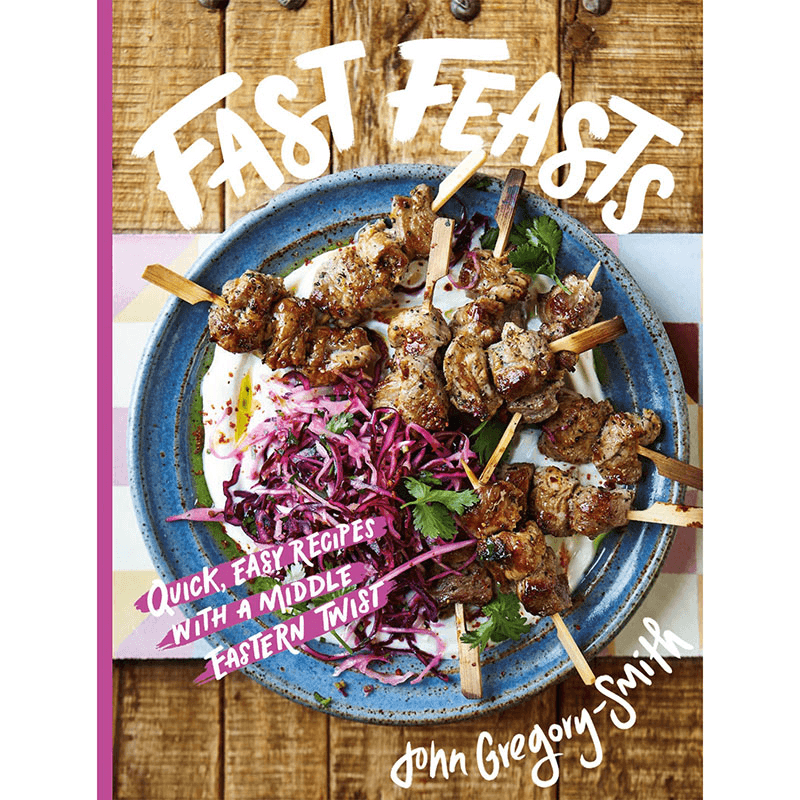 John Gregory-Smith Fast Feasts: Quick, Easy Recipes with a Middle Eastern Twist