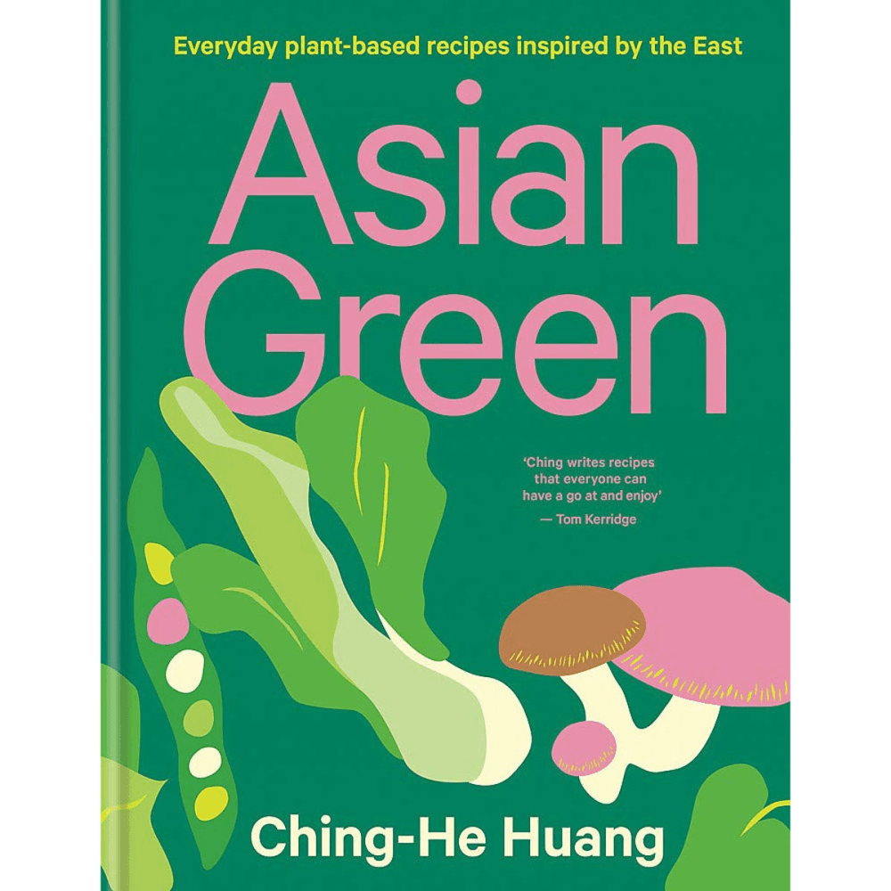 Asian Green: Everyday Plant-Based Recipes Inspired by the East Ching-He Huang
